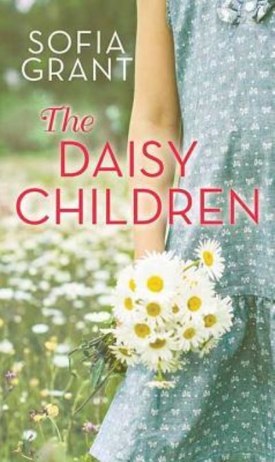 Cover for Sofia Grant · The Daisy Children (Hardcover Book) (2019)