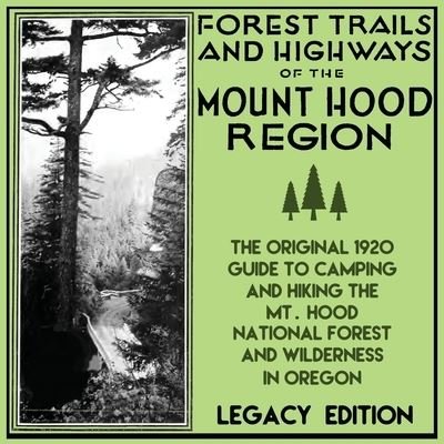 Cover for U S Forest Service · Forest Trails And Highways Of The Mount Hood Region (Paperback Book) [Legacy edition] (2019)