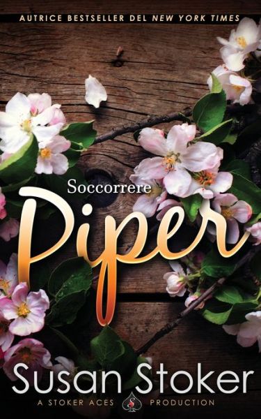 Soccorrere Piper - Armi & Amori: Verso Il Futuro - Susan Stoker - Books - Stoker Aces Production - 9781644992463 - June 1, 2022