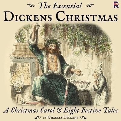 Cover for Charles Dickens · The Essential Dickens Christmas: A Christmas Carol and Eight Festive Tales (CD) (2021)