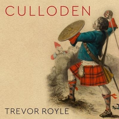 Cover for Trevor Royle · Culloden Scotland's Last Battle and the Forging of the British Empire (CD) (2017)