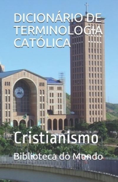 Cover for Biblioteca Do Mundo · Dicionario de Terminologia Catolica (Pocketbok) (2019)