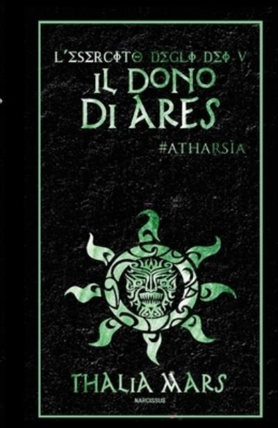 Cover for Thalia Mars · Il Dono di Ares - L'Esercito degli Dei #5 (Pocketbok) (2022)