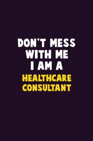 Cover for Emma Loren · Don't Mess With Me, I Am A Healthcare Consultant (Paperback Bog) (2019)