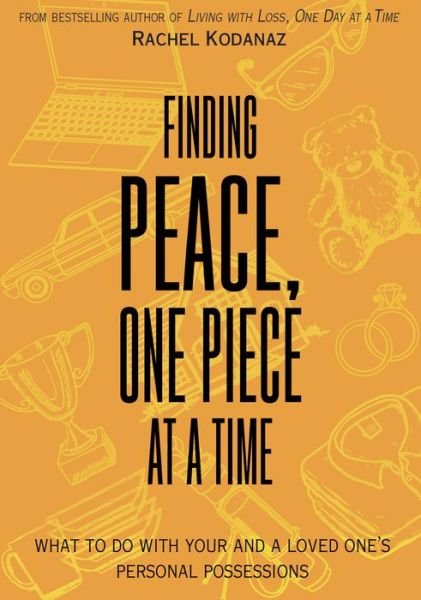 Cover for Rachel Kodanaz · Finding Peace, One Piece at a Time: What To Do With Your and a Loved One's Personal Possessions (Taschenbuch) (2019)