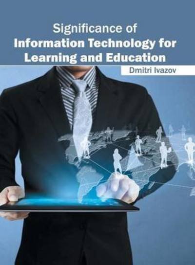 Cover for Dmitri Ivazov · Significance of Information Technology for Learning and Education (Hardcover Book) (2016)