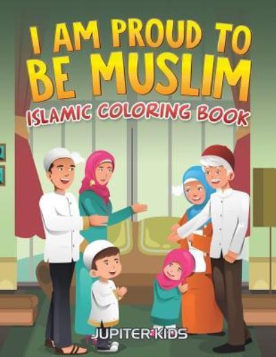 Cover for Jupiter Kids · I Am Proud To Be Muslim: Islamic Coloring Book (Paperback Book) (2016)