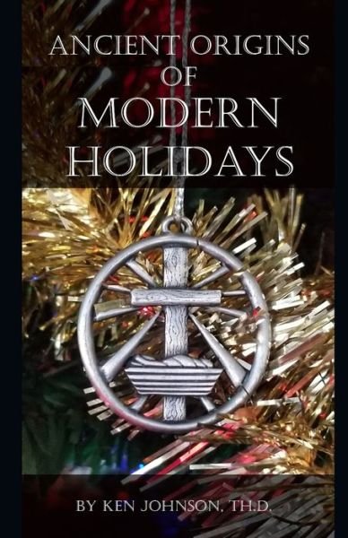 Cover for Ken Johnson · Ancient Origins of Modern Holidays (Paperback Bog) (2019)