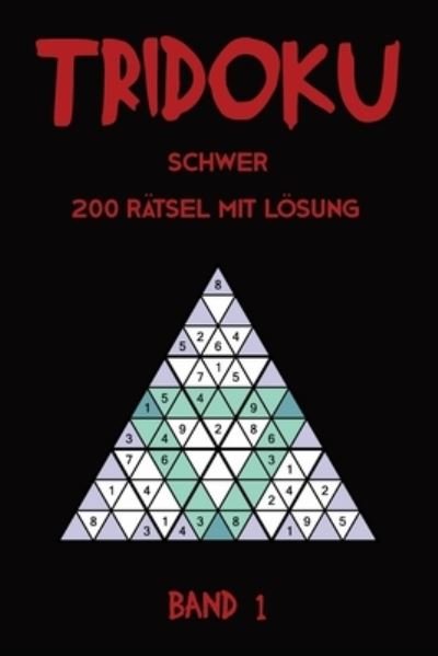 Cover for Tewebook Tridoku · Tridoku Schwer 200 Ratsel Mit Loesung Band 1 (Taschenbuch) (2019)