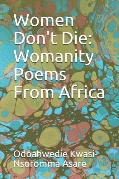 Cover for Odoahwedie Kwasi-Nsoromma Asare · Women Don't Die (Paperback Bog) (2019)