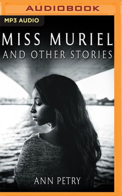 Miss Muriel and Other Stories - Ann Petry - Musiikki - Audible Studios on Brilliance - 9781713630463 - tiistai 13. heinäkuuta 2021