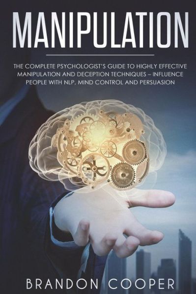 Manipulation - Brandon Cooper - Books - CreateSpace Independent Publishing Platf - 9781720429463 - June 25, 2018