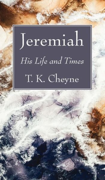 Jeremiah - T K Cheyne - Boeken - Wipf & Stock Publishers - 9781725297463 - 16 februari 2021