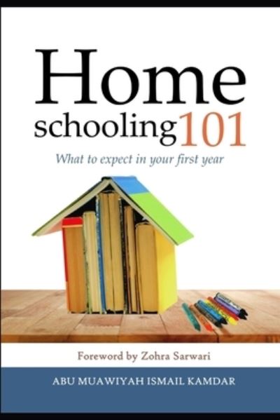 Homeschooling 101 - Ismail Kamdar - Libros - Independently Published - 9781730910463 - 5 de noviembre de 2018