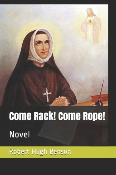 Cover for Robert Hugh Benson · Come Rack! Come Rope! (Paperback Book) (2018)