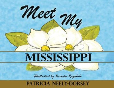 Meet My Mississippi - Patricia Neely-Dorsey - Books - Liberation's Publishing LLC - 9781732693463 - September 3, 2018