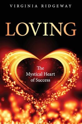 Cover for Virginia Ridgeway · Loving: The Mystical Heart of Success (Paperback Book) (2020)