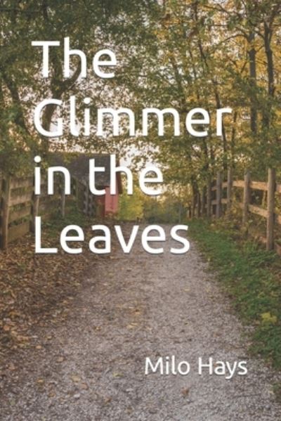 Cover for Milo Hays · The Glimmer in the Leaves (Paperback Book) (2021)