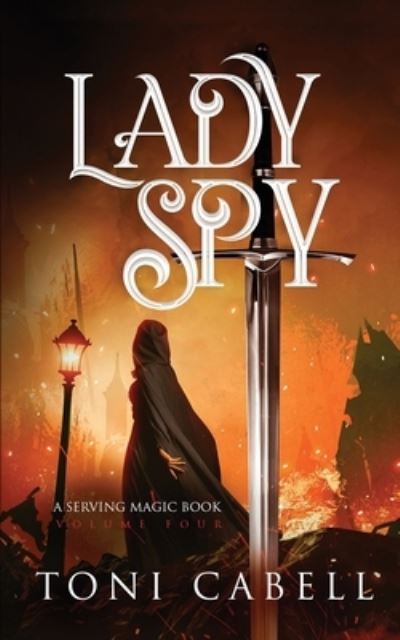 Lady Spy - Toni Cabell - Books - Amazon Digital Services LLC - KDP Print - 9781736624463 - November 12, 2021
