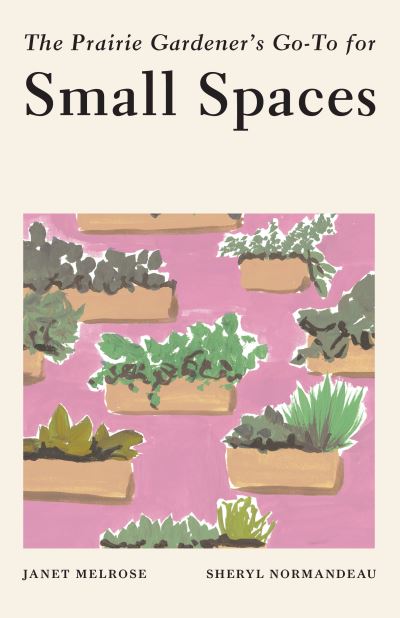 Cover for Janet Melrose · The Prairie Gardener's Go-To for Small Spaces (Paperback Book) (2021)