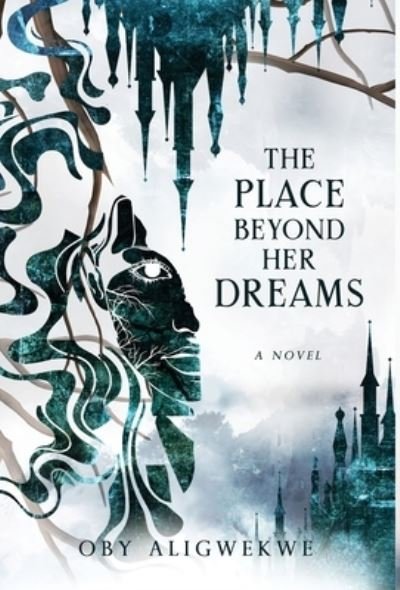 Cover for Oby Aligwekwe · The Place Beyond Her Dreams (Hardcover Book) (2021)