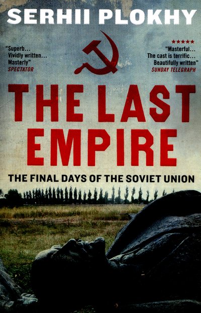 Cover for Serhii Plokhy · The Last Empire: The Final Days of the Soviet Union (Paperback Book) (2015)
