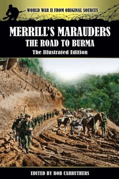 Cover for Bob Carruthers · Merrill's Marauders - The Road to Burma - The Illustrated Edition (Paperback Bog) (2013)