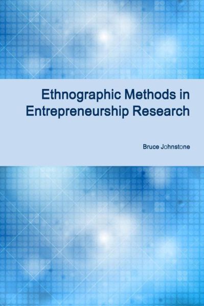 Cover for Bruce Johnstone · Ethnographic Methods in Entrepreneurship Research (Paperback Book) (2016)