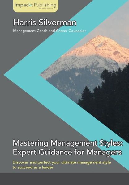 Cover for Harris M Silverman · Mastering Management Styles: Expert Guidance for Managers (Paperback Book) (2014)