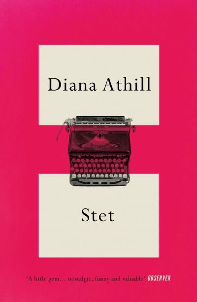 Cover for Athill, Diana (Y) · Stet: An Editor's Life (Taschenbuch) (2021)