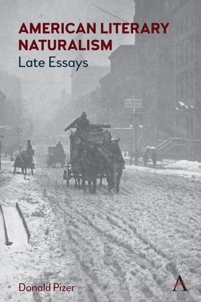 Cover for Donald Pizer · American Literary Naturalism: Late Essays - Anthem Nineteenth-Century Series (Hardcover Book) (2020)