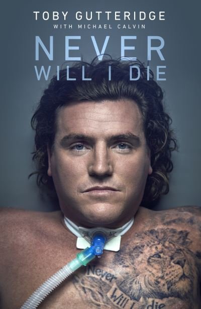 Cover for Toby Gutteridge · Never Will I Die: The inspiring Special Forces soldier who cheated death and learned to live again (Gebundenes Buch) (2022)