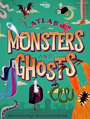 Cover for Lonely Planet Kids · Lonely Planet Kids Atlas of Monsters and Ghosts - Lonely Planet Kids (Hardcover Book) (2019)