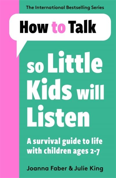 Cover for Joanna Faber · How To Talk So Little Kids Will Listen: A Survival Guide to Life with Children Ages 2-7 - How To Talk (Paperback Book) (2022)