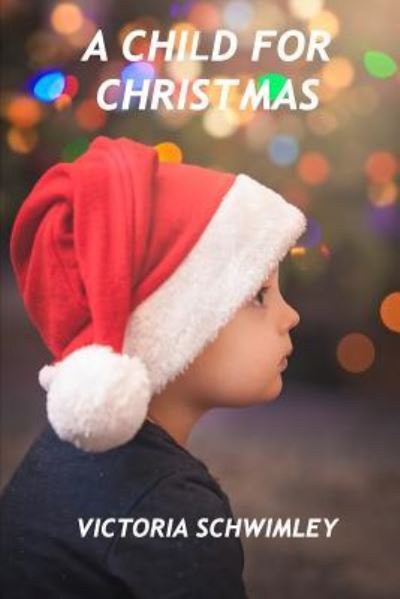 Victoria Schwimley · A Child for Christmas (Paperback Book) (2018)