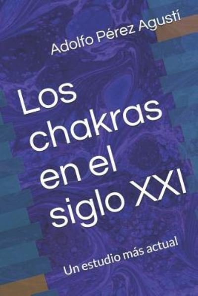 Cover for Adolfo Perez Agusti · Los Chakras En El Siglo XXI (Taschenbuch) (2018)