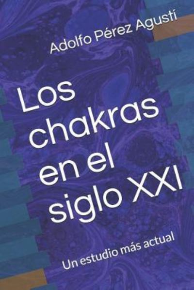 Cover for Adolfo Perez Agusti · Los Chakras En El Siglo XXI (Taschenbuch) (2018)