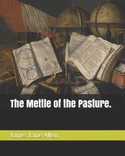 Cover for James Lane Allen · The Mettle of the Pasture. (Paperback Book) (2019)