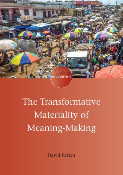 Cover for David Parkin · The Transformative Materiality of Meaning-Making - Encounters (Paperback Book) (2021)