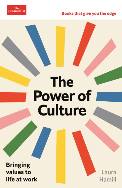 Laura Hamill · The Power of Culture: Bringing values to life at work: An Economist Edge book - Economist Edge (Paperback Book) [Main edition] (2024)