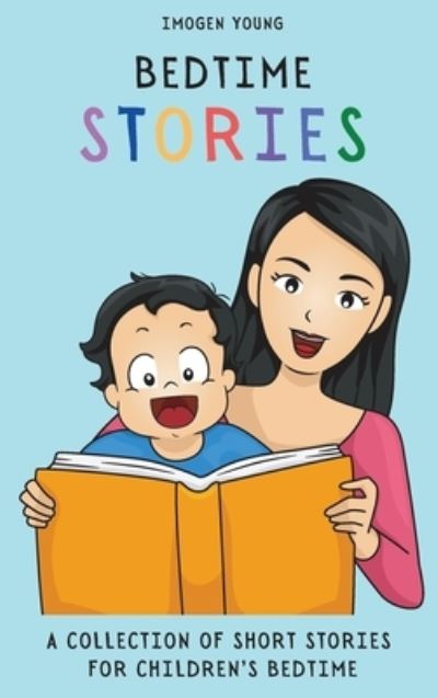 Bedtime Stories: A Collection of Short Stories for Children's Bedtime - Imogen Young - Books - Imogen Young - 9781801906463 - April 23, 2021