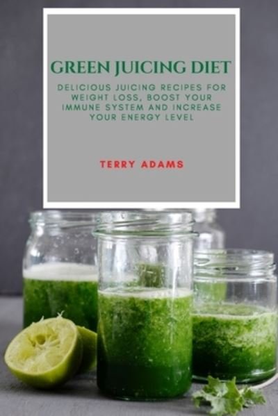 Cover for Terry Adams · Green Juicing Diet (Paperback Book) (2021)