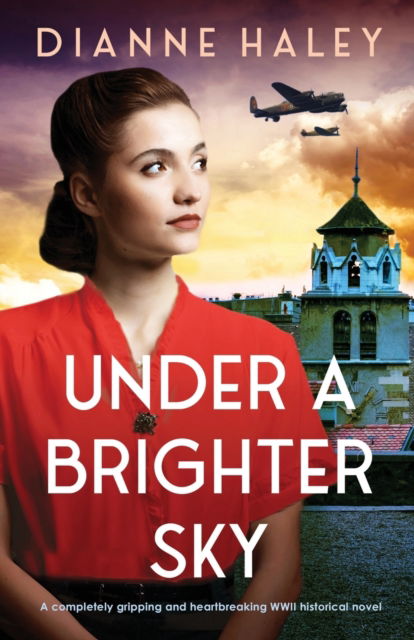 Cover for Dianne Haley · Under a Brighter Sky: A completely gripping and heartbreaking WWII historical novel - The Resistance Girl (Taschenbuch) (2022)