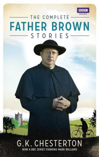 The Complete Father Brown Stories - Father Brown - G K Chesterton - Books - Ebury Publishing - 9781849906463 - January 10, 2013