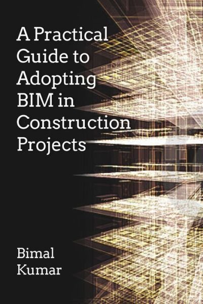 Cover for Bimal Kumar · A Practical Guide to Adopting BIM in Construction Projects (Taschenbuch) (2015)