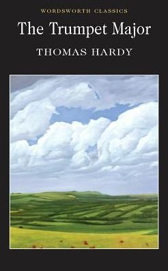 Cover for Thomas Hardy · The Trumpet-Major - Wordsworth Classics (Paperback Bog) [New edition] (1995)