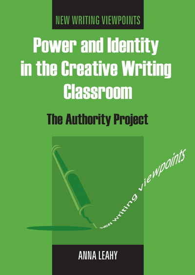 Cover for Power and Identity in the Creative Writing Classroom: The Authority Project - New Writing Viewpoints (Paperback Book) (2005)