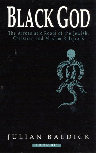 Cover for Julian Baldick · Black God: Afroasiatic Roots of the Jewish, Christian and Muslim Religions (Paperback Book) [New edition] (1998)