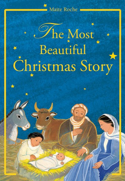 Cover for Maite Roche · Most Beautiful Christmas Story: According to the Gospels of St Luke and St Matthew - CTS Children's Books (Hardcover Book) [New edition] (2007)