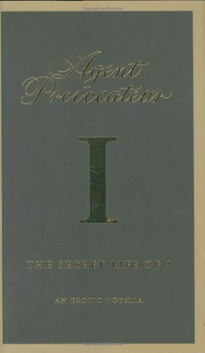 Cover for Agent Provocateur · Agent Provocateur: The Secret Life of I: An Erotic Novella - Agent Provocateur (Hardcover Book) (2007)